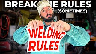 Welding Rules You Can Break (Here's Why)