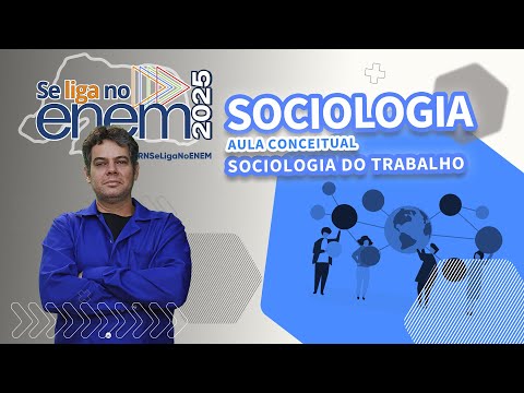 ENEM 2025: Sociologia do Trabalho com Durkheim, Marx e Weber