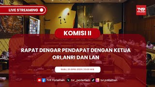KOMISI II DPR RI RDP DENGAN KETUA ORI,ANRI DAN LAN