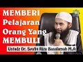Memberi Pelajaran Orang Yang Membully - Ustadz Dr. Syafiq Riza Basalamah M.A