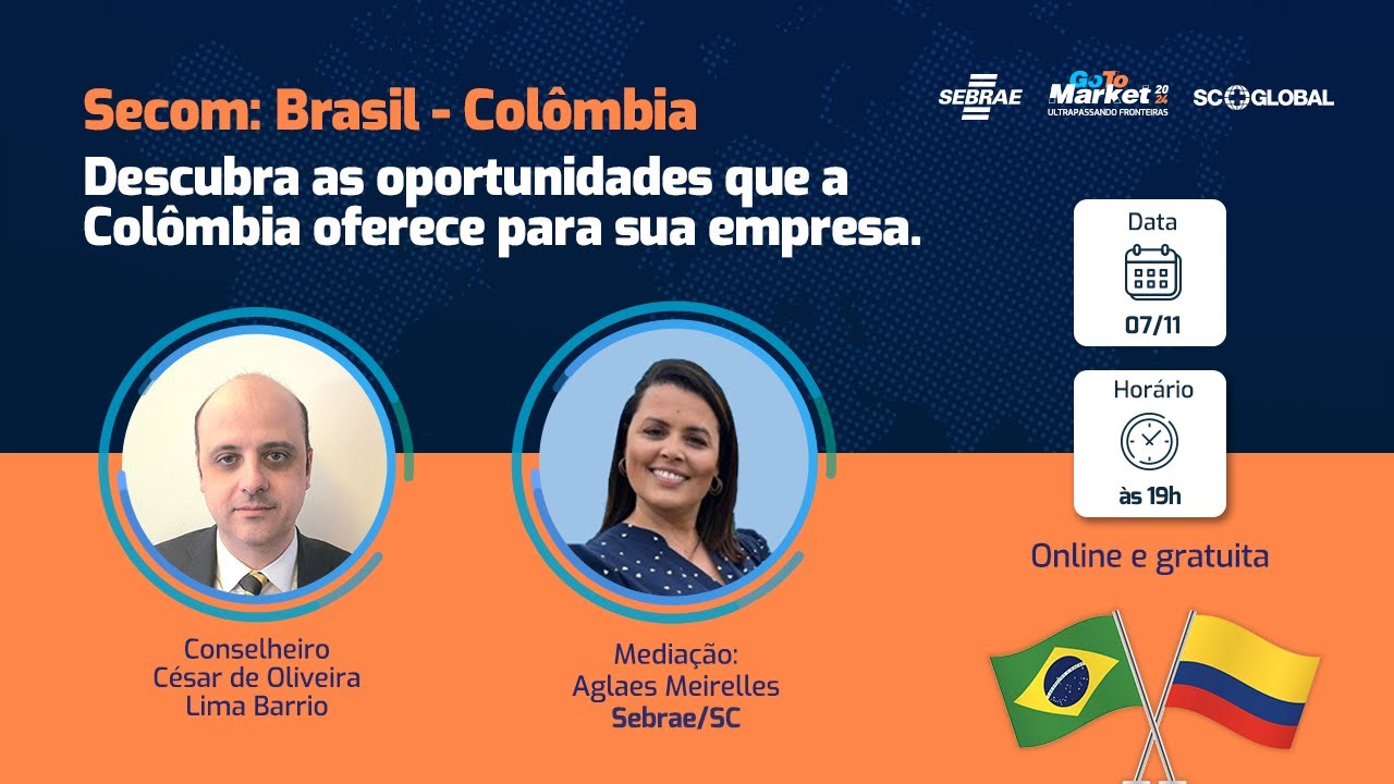 Go To Market - Oportunidades Bilaterais: Brasil e Colombia com SECOM (Embaixada Brasil em Bogotá)