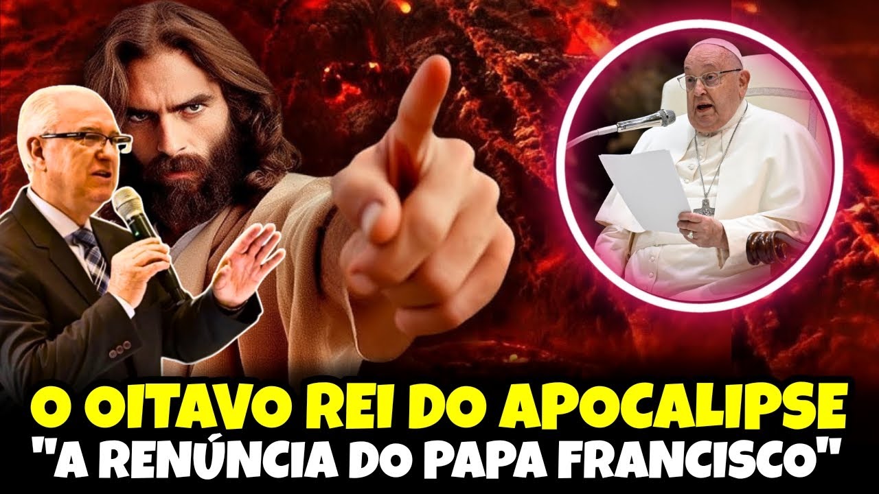 O OITAVO REI DO APOCALIPSE, A RENÚNCIA DO PAPA FRANCISCO | Pr. Samuel Ramos