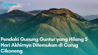 Download lagu Pendaki Gunung Guntur yang Hilang 5 Hari Akhirnya Ditemukan di Curug Cikoneng - Mediapasti mp3
