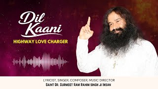 Dil Kaani | Highway Love Charger | Devotional Song | Saint Dr. Ram Rahim