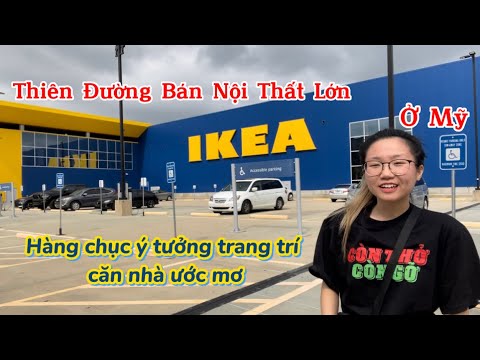 THIÊN ĐƯỜNG BAN NỘI THẤT LỚN Ở MỸ (SIÊU THỊ IKEA) - HÀNG CHỤC SHOWROOM Ý TRANG TRÍ CĂN NHÀ