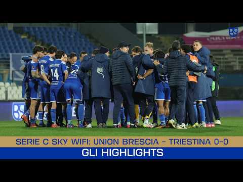 SERIE C SKY WIFI 25/26 | Union Brescia - Triestina 0-0: gli highlights