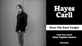 Hayes Carll - &quot;Down The Road Tonight&quot; (Alone Together Sessions)