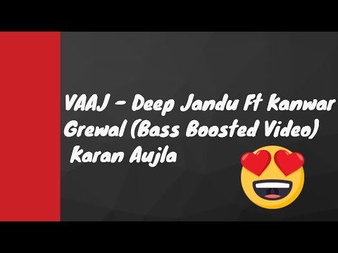 VAAJ - Deep Jandu Ft Kanwar Grewal (Bass Boosted Video) Karan Aujla