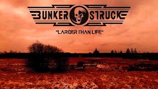 Bunkerstruck Official - Larger Than Life (Lyric Video)