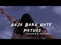Aaja Bara Hate Patukii_(Slowed+Reverb) Nepali Song || r e v e r b nepal