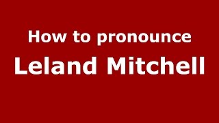 How to pronounce Leland Mitchell
