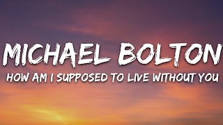 Download lagu Michael Bolton - How Am I Supposed To Live Without You (Lyrics) mp3