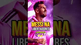 MESSI PODE JOGAR A LIBERTADORES EM 2027?