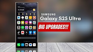 Samsung Galaxy S25 Ultra - OMG, BIG UPGRADES!!!!