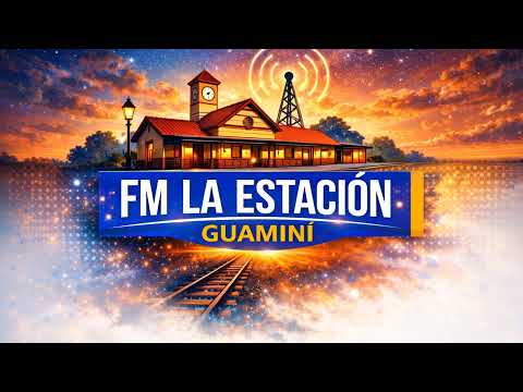 🔴 FM LA ESTACIÓN GUAMINÍ | EN VIVO | JUEVES 15 OCTUBRE DE 2026