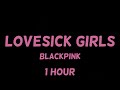 BLACKPINK - Lovesick Girls 1 Hour