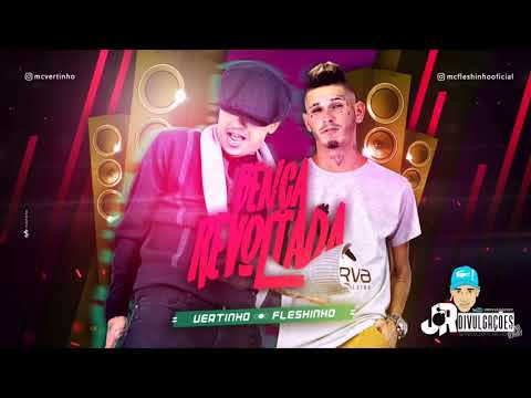 MC VERTINHO E MC FLESHINHO - BENÇA REVOLTADA - MÚSICA NOVA 2018