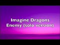 Imagine Dragons - Enemy (solo version) | Lyrics
