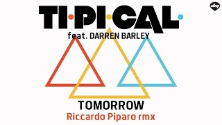 TI.PI.CAL. feat. DARREN BARLEY - Tomorrow (Riccardo Piparo rmx) [Official promo]