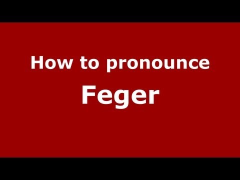 How to Pronounce Feger - PronounceNames.com