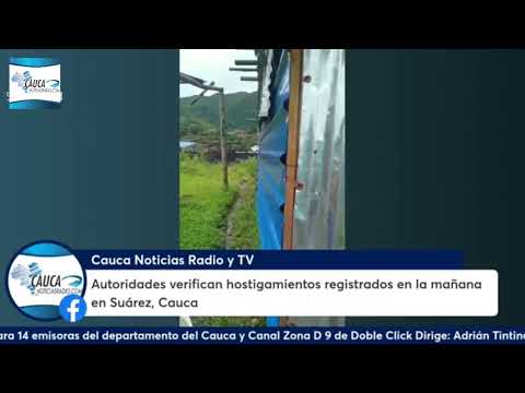 Autoridades verifican hostigamientos registrados en la mañana en Suárez, Cauca