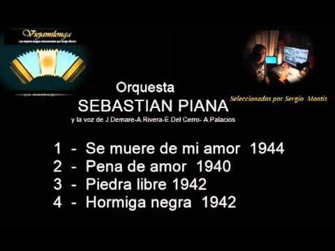 Tanda 19 Orquestra  SEBASTIAN PIANA - Voz de J.Demare - A.Rivera -E.Del Cerro - A.Palacios  -