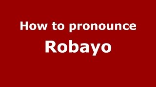 How to pronounce Robayo