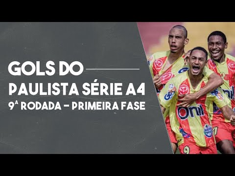 TODOS OS GOLS DA 9ª RODADA DA 1ª FASE DA SÉRIE A4 DO PAULISTÃO