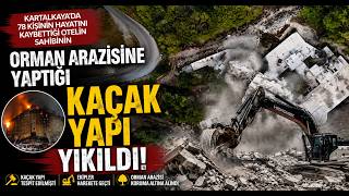 Kartalkaya’da 78 Kişinin Hayatını Kaybettiği Otelin Sahibinin Orman Arazisine Yaptığı Kaçak Yapı Yıkıldı