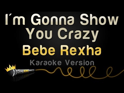 Bebe Rexha - I'm Gonna Show You Crazy (Karaoke Version)