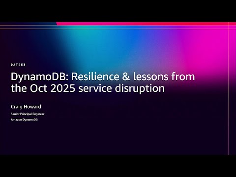 AWS re:Invent 2025 - DynamoDB: Resilience & lessons from the Oct 2025 service disruption (DAT453)
