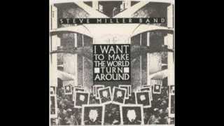 Steve Miller Band - I Want To Make The World Turn Around (1986)