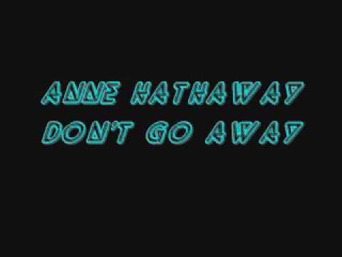 download lagu mp3 mp4 Don T Go Away Anne Hathaway, download lagu Don T Go Away Anne Hathaway gratis, unduh video klip Don T Go Away Anne Hathaway
