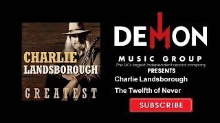 Charlie Landsborough - The Twelfth of Never