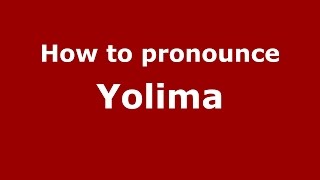 How to pronounce Yolima