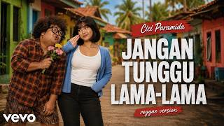 Download lagu Cici Paramida - Jangan Tunggu Lama-Lama | Reggae Version By RuangVideo.YT mp3