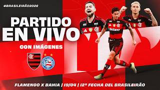 🔴 EN VIVO: FLAMENGO x BAHIA | NARRACIÓN EN ESPAÑOL Y CON IMÁGENES | BRASILEIRÃO (19/04/26)