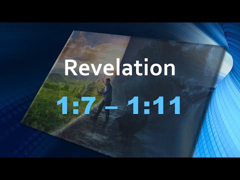 Revelation 1:7 - 1:11