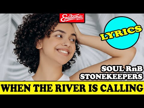 When the river is Calling - Stonekeepers Lyrics - Motown Soul RnB