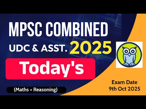 Today's MPSC Combined UDC & Assistant 2025 Maths and Reasoning Exam Solutions