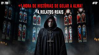 1 HORA DE TERROR! - 4 RELATOS REAIS | EP.709 #dp