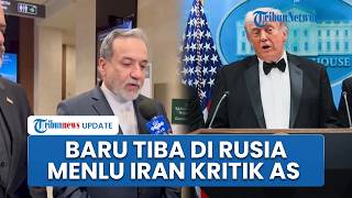 Menlu Iran Kritik AS Usai Tiba di Rusia, Tuding Washington Gagalkan Negosiasi Nuklir dan Hormuz