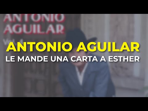 Antonio Aguilar - Le Mande una Carta a Esther (Audio Oficial)