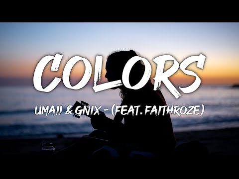 UMAII & GNIX - Colors - Lyrics (feat. Faithroze)