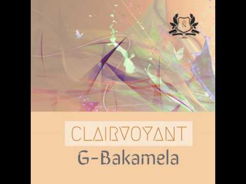 G-Bakamela: Clairvoyant