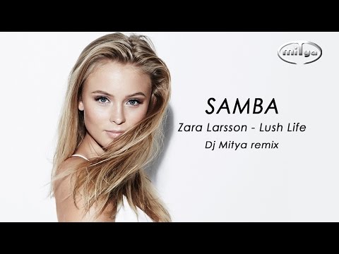 Samba51 - Zara Larsson - Lush Life - (Dj Mitya remix)