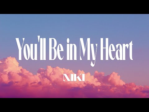 NIKI - You'll Be in My Heart (Lyrics) ft. Phil Collins