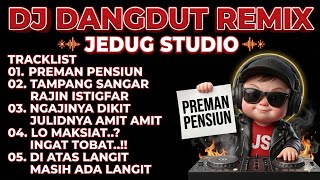 Download lagu 🎧 JEDUG STUDIO 🔥 'PREMAN PENSIUN' 😎 DJ DANGDUT REMIX INDONESIA TERBARU 🇮🇩 mp3