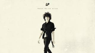 LP - When We&#39;re High (Official Audio)