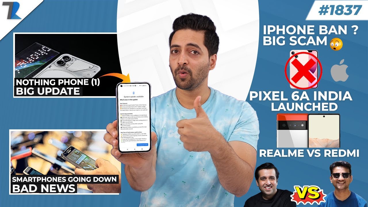 Nothing Phone (1) Big Update,iPhone Ban?realme va Redmi Big Fight,Smartphone Bad News,Pixel 6a